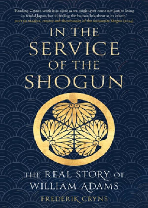 In the Service of the Shogun: The Real Story of Williams Adams
