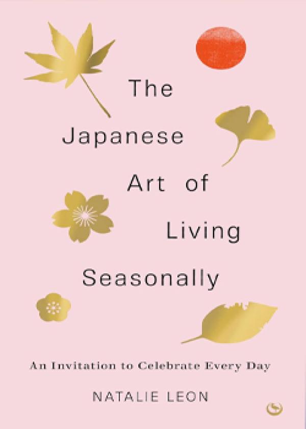 The Japanese Art of Living Seasonally