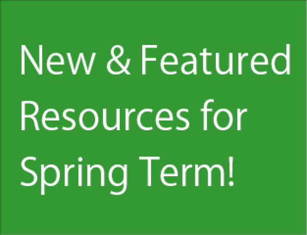 New & Featured Resources for the Spring Term!