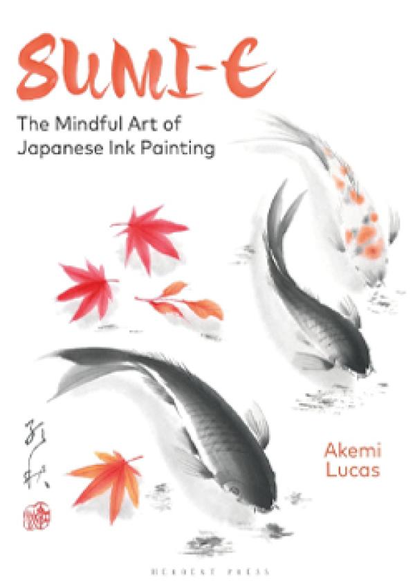 Sumi-e: The Mindful Art of Japanese Ink Painting