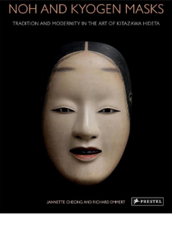 Noh and Kyogen Masks: Tradition and Modernity in the Art of Kitazawa Hideta