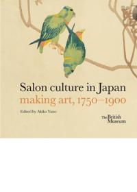 Salon Culture in Japan: Making Art 1750-1900