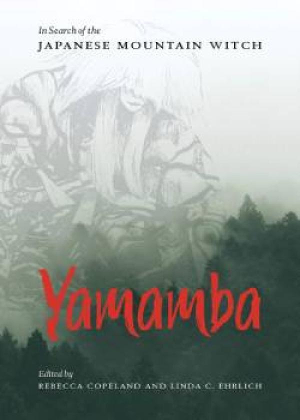 Yamamba: In Search of the Japanese Mountain Witch