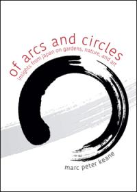 Of Arcs and Circles: Insights from Japan on Gardens, Nature, and Art