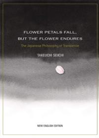 Flower Petals Fall, but the Flower Endures: The Japanese Philosophy of Transience