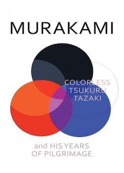 Colorless Tsukuru Tazaki and His Years of Pilgrimage