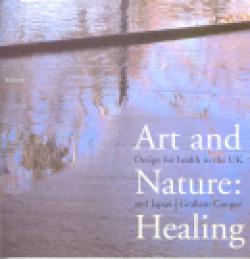 Art and Nature: Healing - Design for health in the UK and Japan