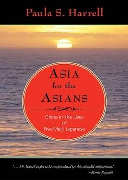 Asia for the Asians: China in the Lives of Five Meiji Japanese