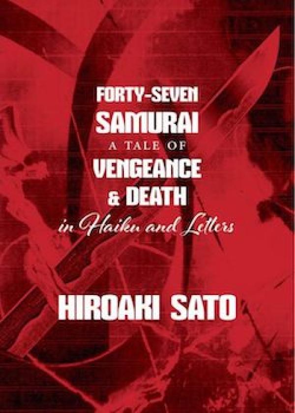Forty Seven Samurai : A Tale of Vengeance and Death in Haiku and Letters