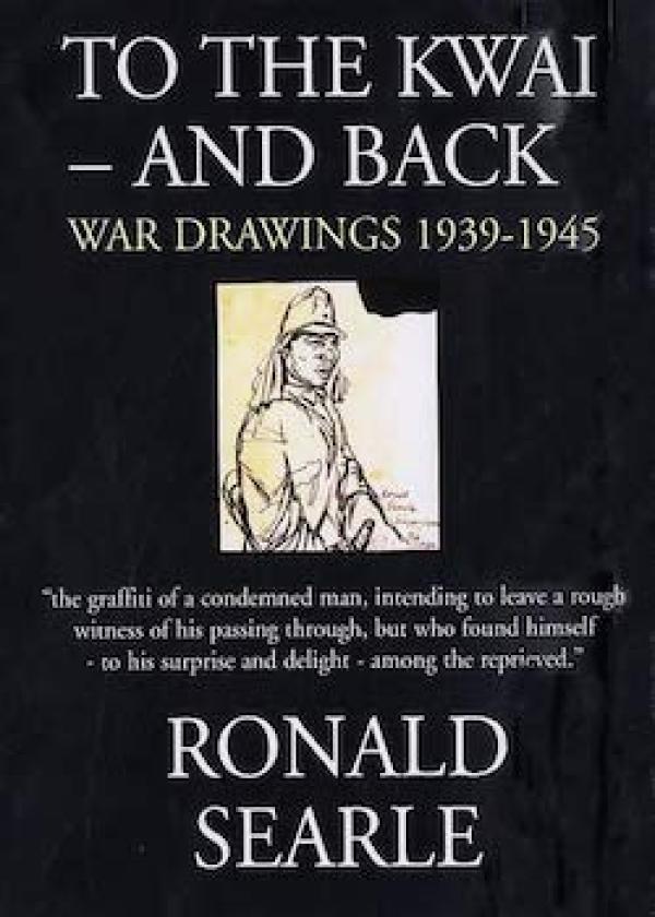 To The Kwai – And Back: War Drawings 1939-1945